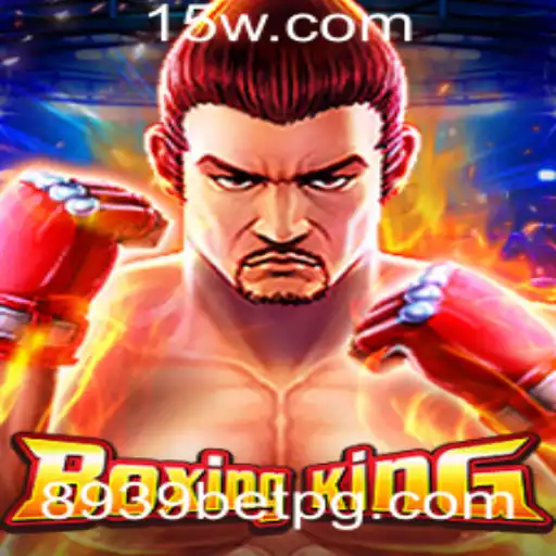 BoxingKing: O Universo Emocionante do Jogo e a Chave para o Sucesso com 8939 Bet